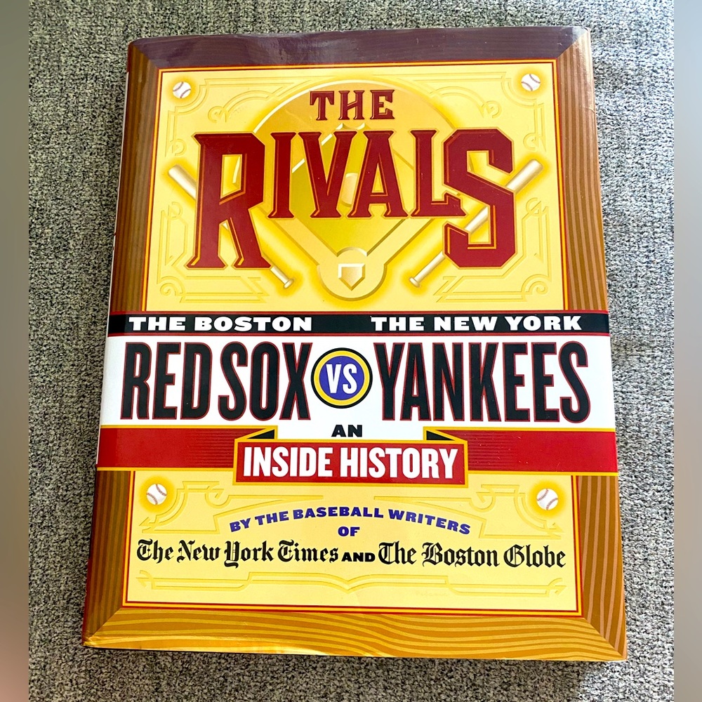 The Rivals The Boston Red Sox vs The New York Yankees an Inside Story